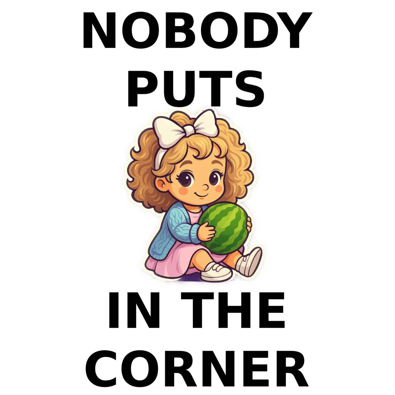 Cartoon baby holding a watermelon with text “Nobody Puts Baby in the Corner” – Genius Mangoes design.