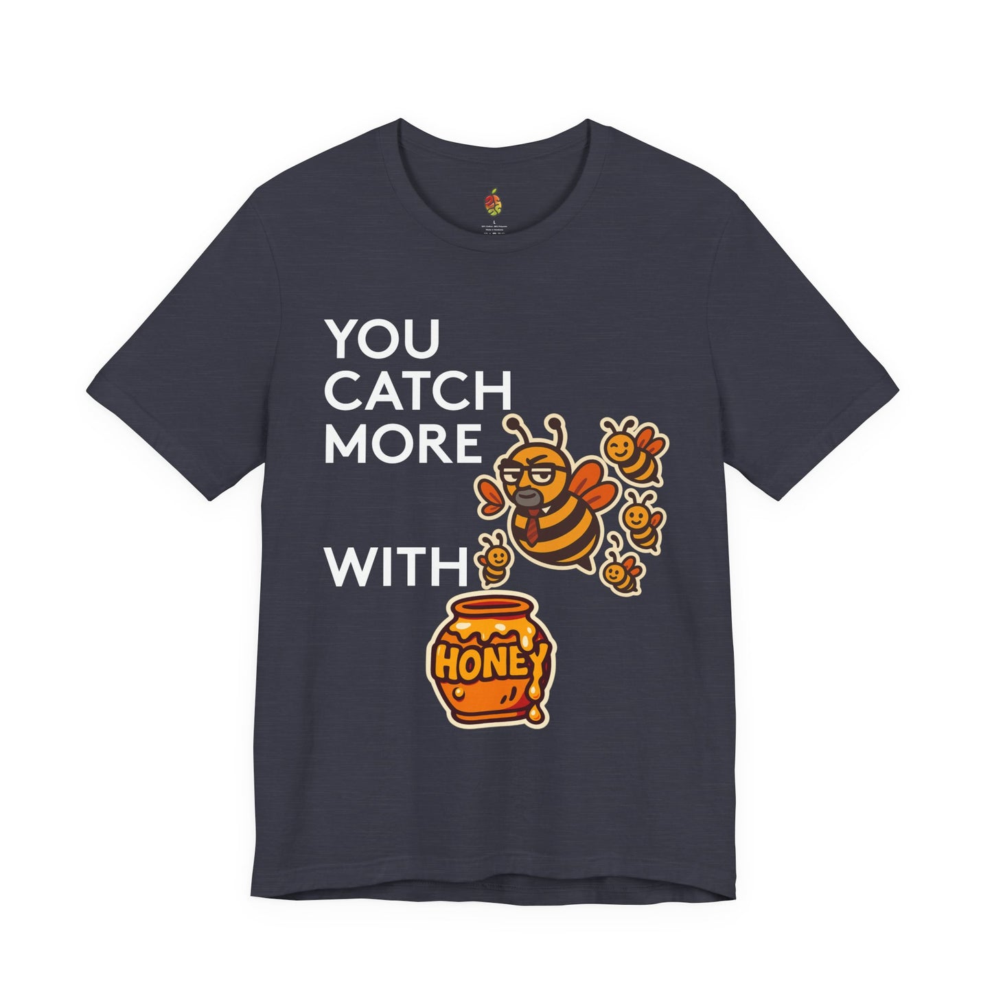 You Catch More Bees with Honey | Genius Mangoes Tee | White Font