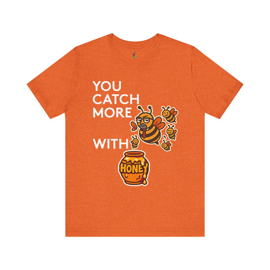 You Catch More Bees with Honey | Genius Mangoes Tee | White Font