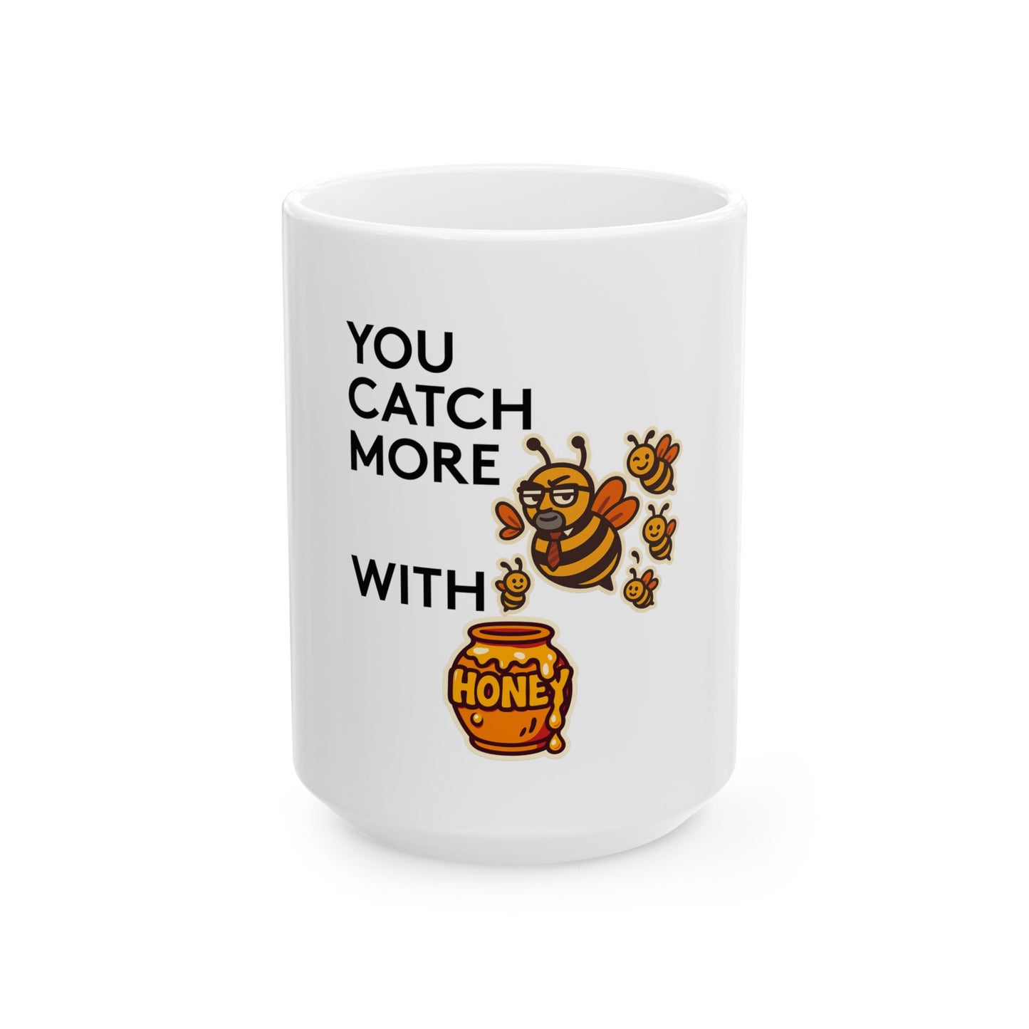 You Catch More Bees with Honey | Coffee Mug | White | 11oz & 15oz
