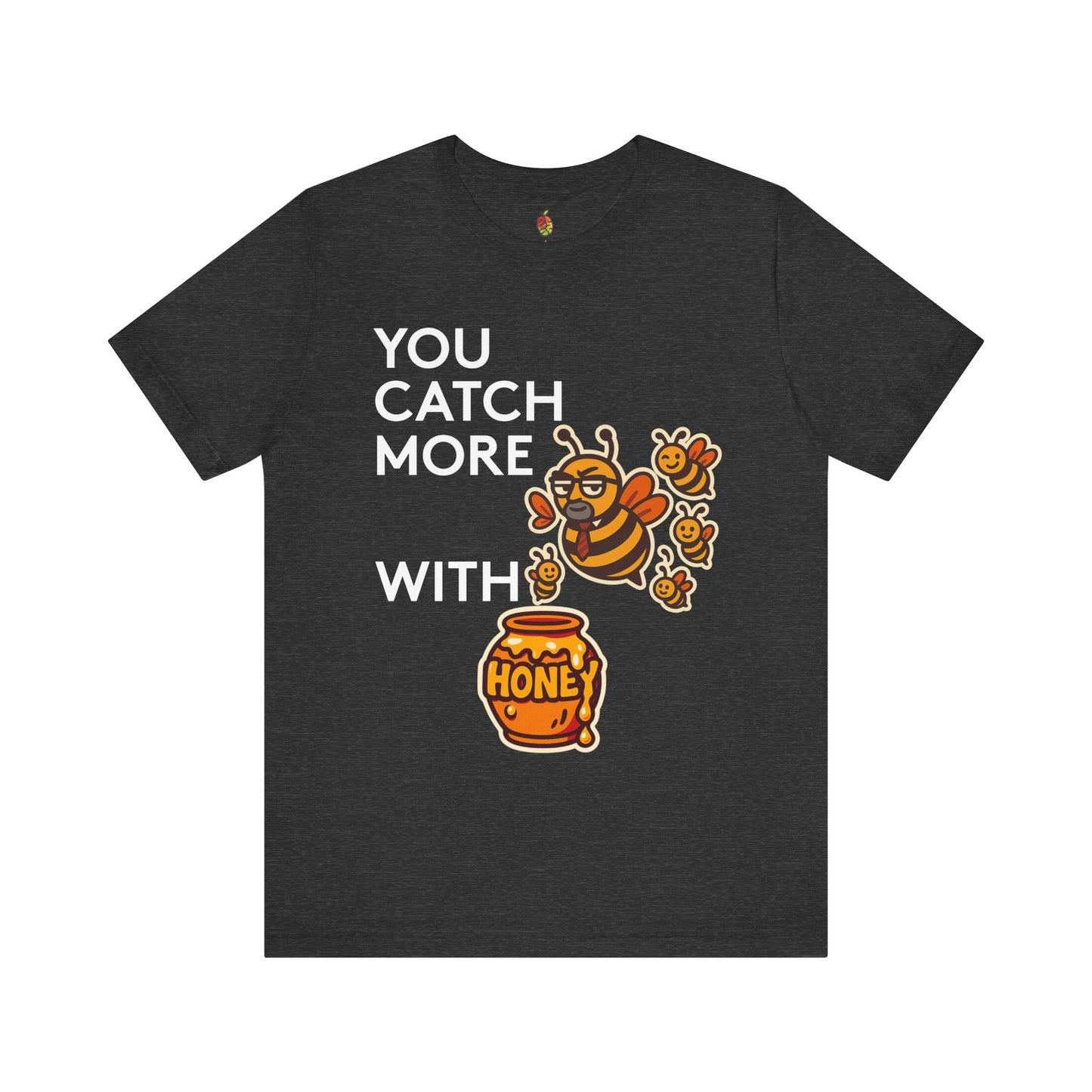 You Catch More Bees with Honey | Genius Mangoes Tee | White Font