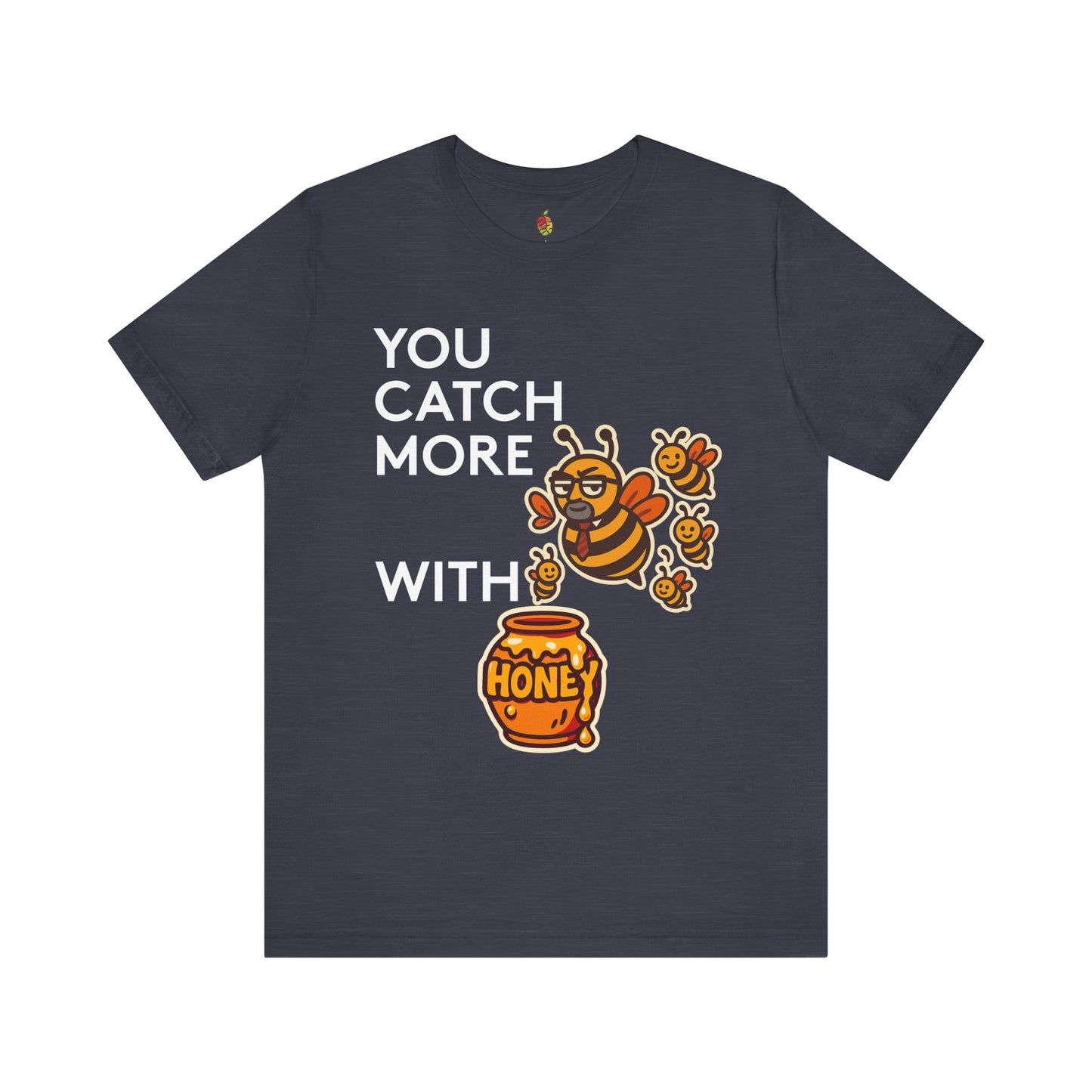 You Catch More Bees with Honey | Genius Mangoes Tee | White Font