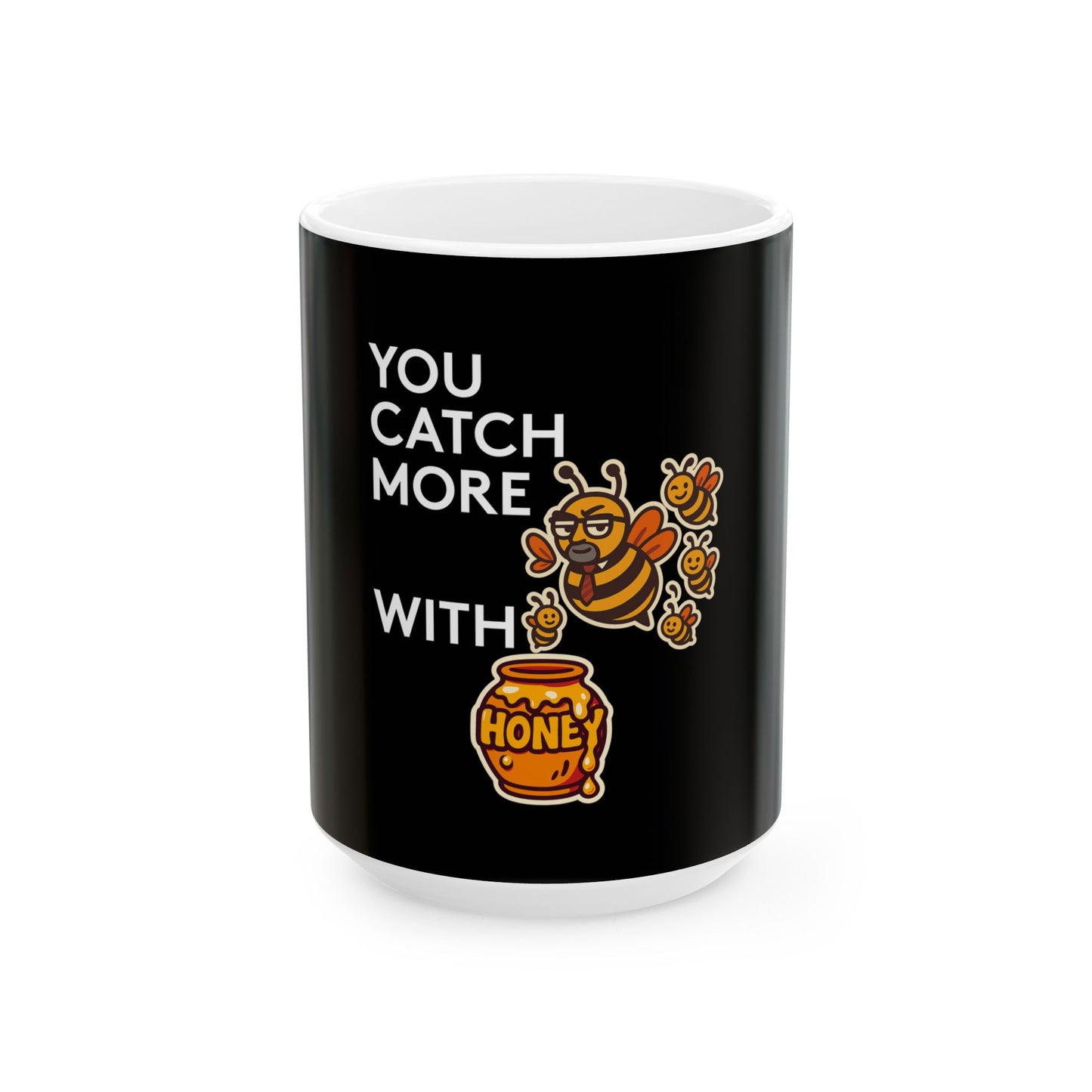 You Catch More Bees with Honey | Coffee Mug | Black | 11oz & 15oz