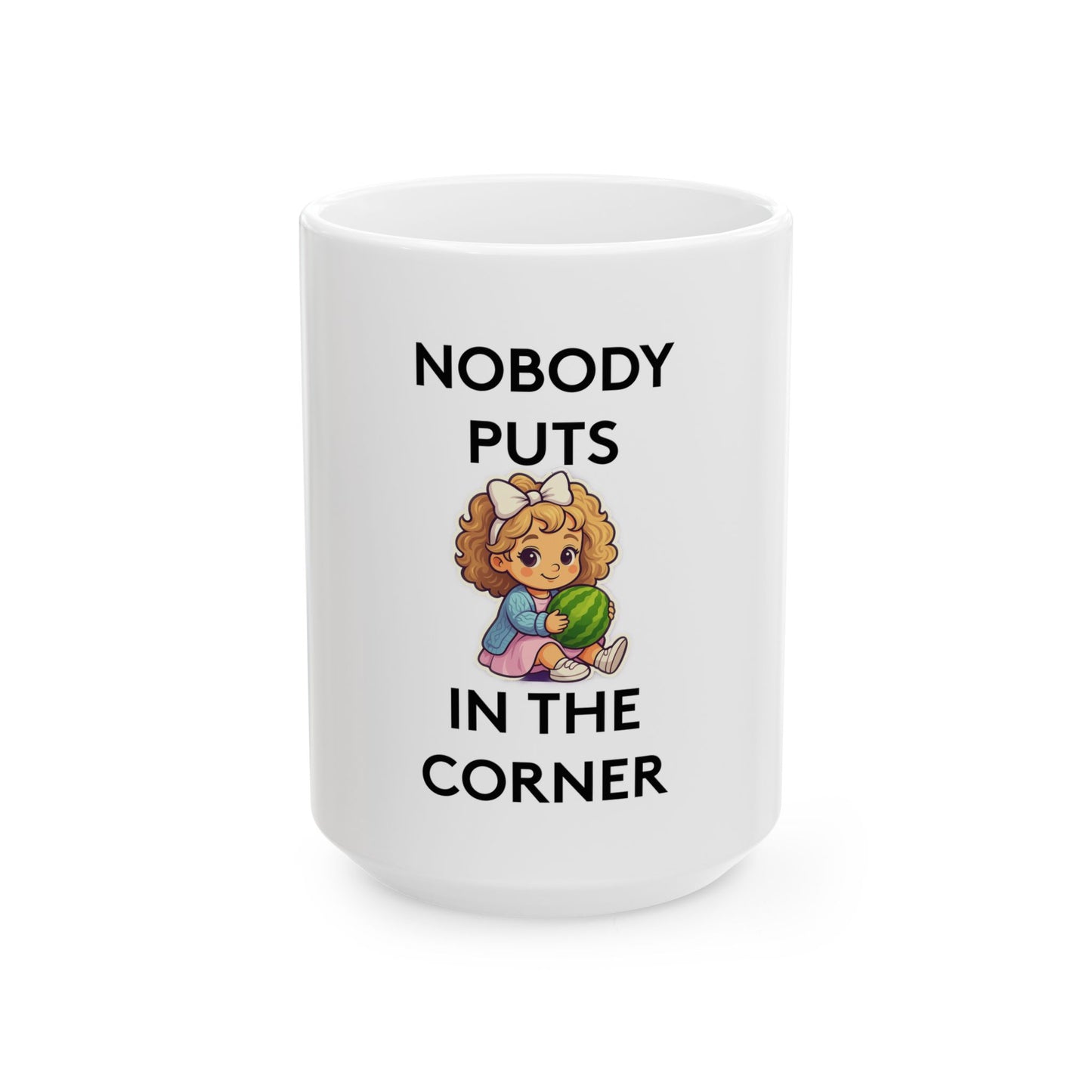 Nobody Puts Baby in the Corner | Coffee Mug | White | 11oz & 15oz