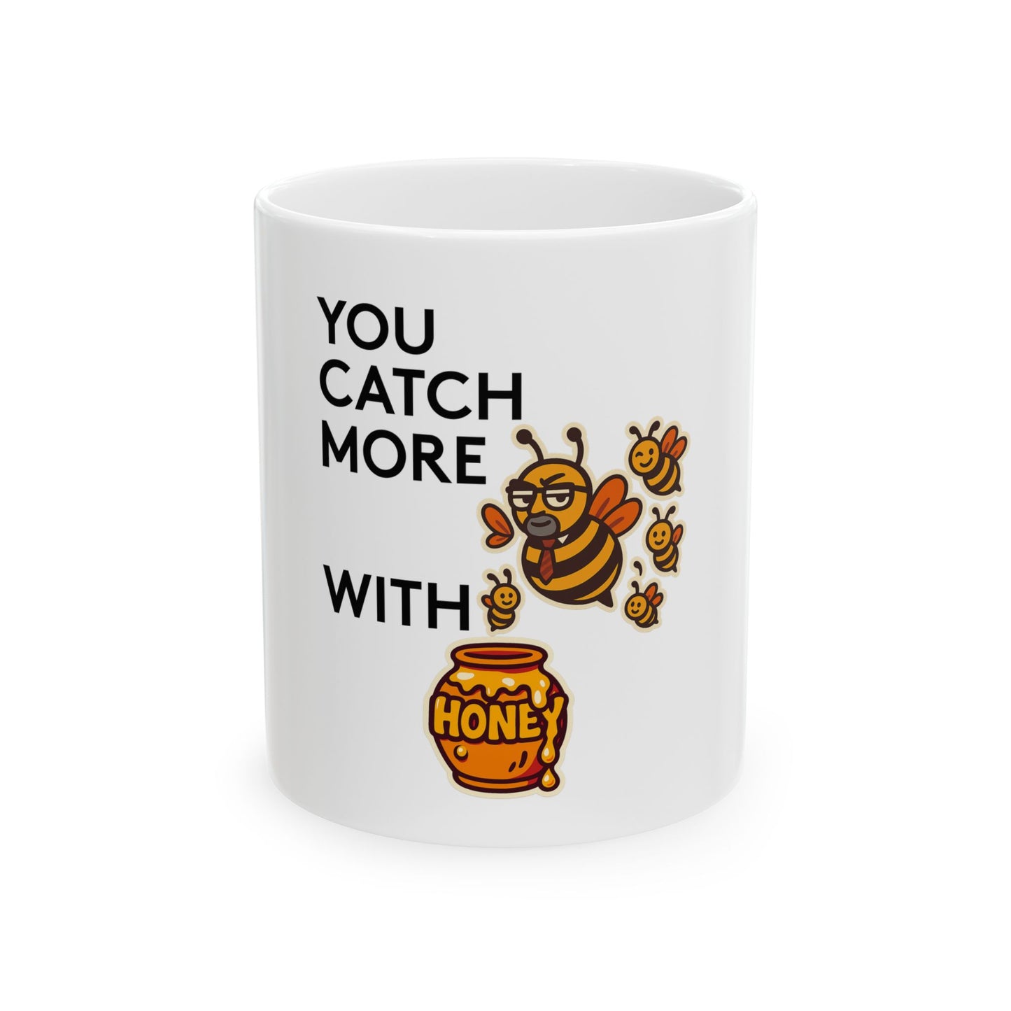 You Catch More Bees with Honey | Coffee Mug | White | 11oz & 15oz
